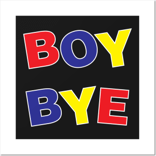 Boy, Bye! Posters and Art